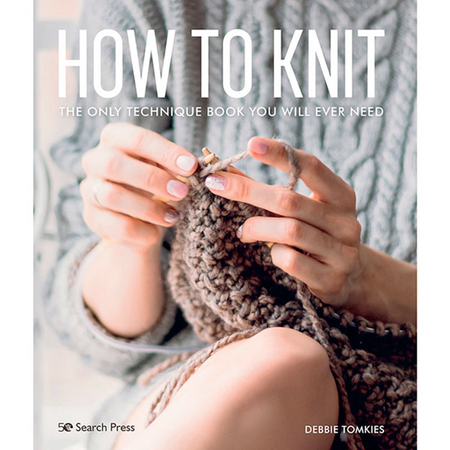 How to Knit, The Only Technique Book You Will Ever Need