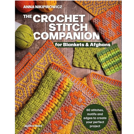 The Crochet Stitch Companion for Blankets and Afghans: 60 stitches, motifs and edges to create your perfect project