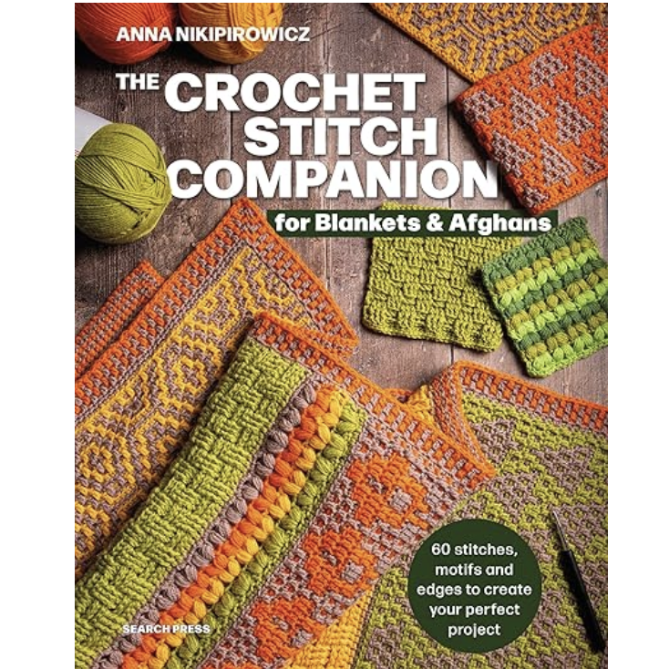 The Crochet Stitch Companion for Blankets and Afghans: 60 stitches, motifs and edges to create your perfect project