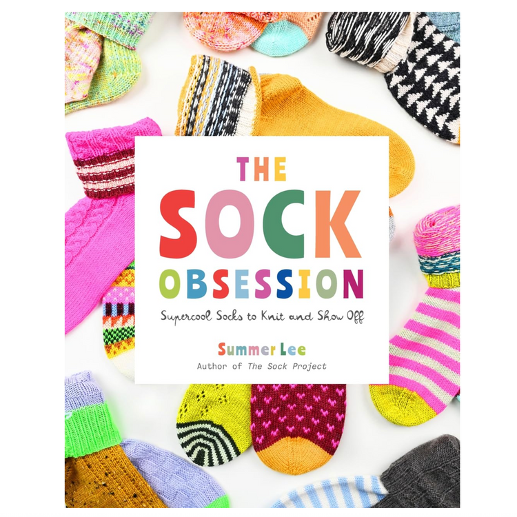 The Sock Obsession: Supercool Socks to Knit and Show Off