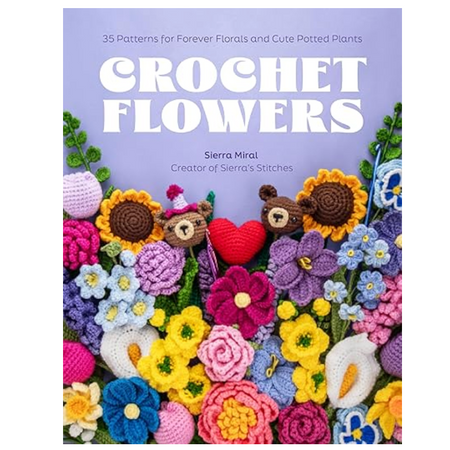 Crochet Flowers: 35 Patterns for Forever Florals and Cute Potted Plants