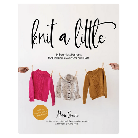 Knit a Little : 24 Seamless Patterns for Children's Sweaters and Hats