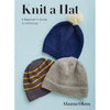 Knit a Hat: A Beginner's Guide