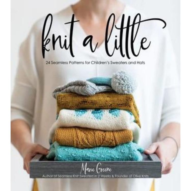 Knit a Little: 24 Seamless Patterns for Children's Sweater & Hats